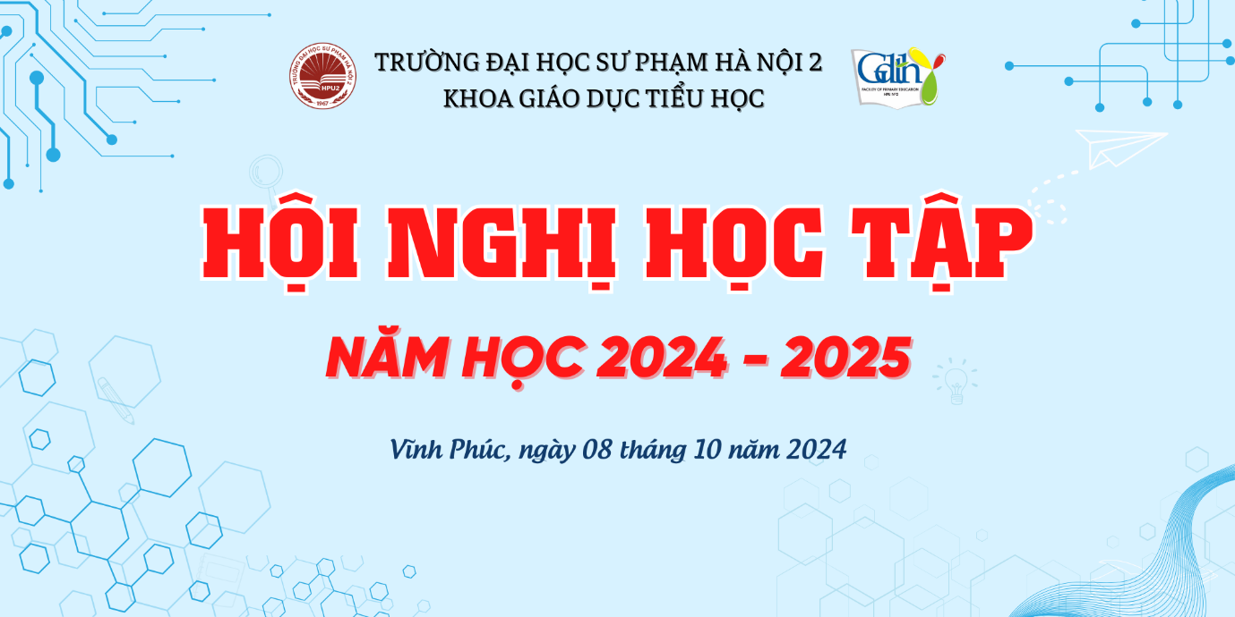 HỘI NGHỊ HỌC TẬP KHOA GIÁO DỤC TIỂU HỌC NĂM HỌC 2024 - 2025